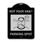 Signmission Not Your Parking Spot W/ Graphics Heavy-Gauge Aluminum Architectural Sign, 24" x 18", BS-1824-23538 A-DES-BS-1824-23538 - alternate 1